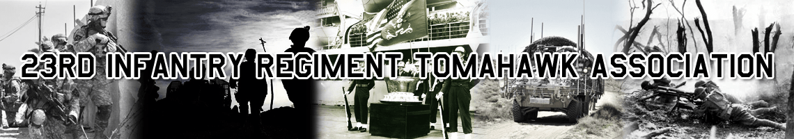 23rd Infantry Regiment Tomahawk Association 23rd Infantry Regiment Tomahawk Association